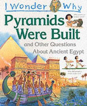 I Wonder Why the Pyramids Were Built: and Other Questions about Egypt - Book  of the I Wonder Why