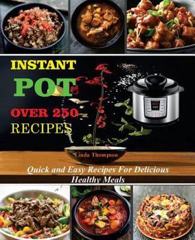 Paperback Instant Pot Recipes: Over 250 Quick and Easy Recipes for Delicious & Healthy Meals Book