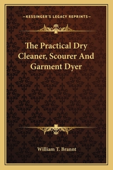 Paperback The Practical Dry Cleaner, Scourer And Garment Dyer Book