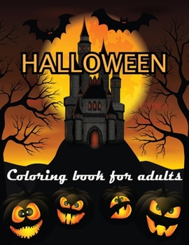 HALLOWEEN Coloring Book For Adults: Featuring Fun, Creepy and Frightful Halloween Designs for Stress Relief and Relaxation