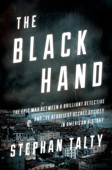 Hardcover The Black Hand: The Epic War Between a Brilliant Detective and the Deadliest Secret Society in American History Book