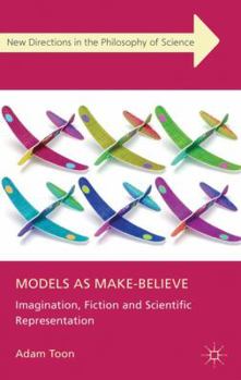 Hardcover Models as Make-Believe: Imagination, Fiction and Scientific Representation Book