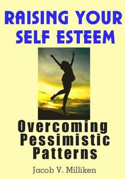 Paperback Raising Your Self Esteem: Overcoming Pessimistic Patterns Book