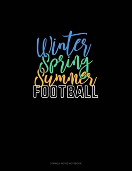 Paperback Winter Spring Summer Football: Cornell Notes Notebook Book