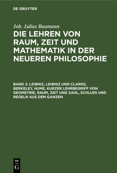 Hardcover Leibniz, Leibniz Und Clarke, Berkeley, Hume, Kurzer Lehrbegriff Von Geometrie, Raum, Zeit Und Zahl, Schluß Und Regeln Aus Dem Ganzen [German] Book