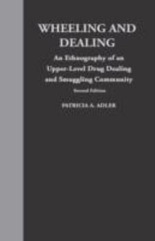 Hardcover Wheeling and Dealing: An Ethnography of an Upper-Level Drug Dealing and Smuggling Community Book