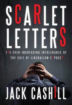 Hardcover Scarlet Letters: The Ever-Increasing Intolerance of the Cult of Liberalism Book
