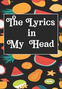 The Lyrics In My Head: Songwriters Journal | Lyric Journal | Composition workout Notebook, Journal & Planner | Motivational Inspirational and Positive Funny Gifts