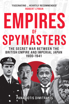 Hardcover Empires of Spymasters: The Secret War Between the British Empire and Imperial Japan, 1900-1941 Book