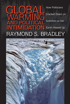 Paperback Global Warming and Political Intimidation: How Politicians Cracked Down on Scientists as the Earth Heated Up Book