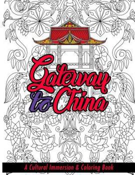 Paperback Gateway to China: A Cultural Immersion & Adult Coloring Book