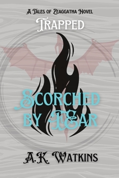 Paperback Scorched by Fear: Tales of Zeaggatha: Trapped Book
