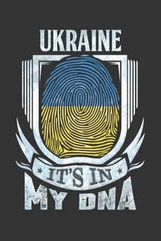 Ukraine It's In My DNA: Ukrainian Thumbprint Flag Diary Planner Notebook Journal 6x9 Personalized Customized Gift For Patriotic Ukrainian With there Heritage And Roots From Ukraine