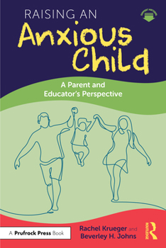 Paperback Raising an Anxious Child: A Parent and Educator's Perspective Book