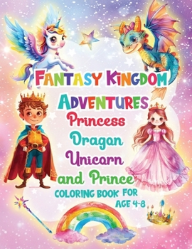 Paperback Fantasy Kingdom Adventures Princess Dragons Unicorn and Prince Coloring Books For Kids Ages 4-8 Book