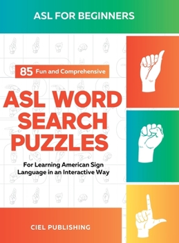 Hardcover ASL Book for Beginners: 85 Fun and Comprehensive ASL Word Search Puzzles for Learning American Sign Language in an Interactive Way: American Sign Lang [Large Print] Book