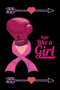 Fight like a girl: Lined Notebook / Diary / Journal To Write In 6"x9" for Breast Cancer Awareness Day Gift for Women & Girls