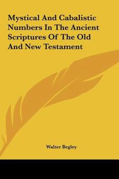 Hardcover Mystical And Cabalistic Numbers In The Ancient Scriptures Of The Old And New Testament Book