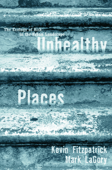 Paperback Unhealthy Places: The Ecology of Risk in the Urban Landscape Book