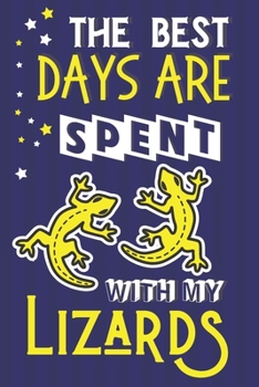 Paperback The Best Days Are Spent With My Lizards: Lizard Gifts for Men & Women: Paperback Notebook or Journal To Write In Book