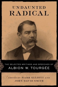 Paperback Undaunted Radical: The Selected Writings and Speeches of Albion W. Tourgée Book