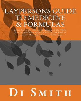 Paperback Laypersons Guide to Medicine & Formulas: Learn how to do your own formulas with the simple form of correlation and with the help and Faith of the Magi Book