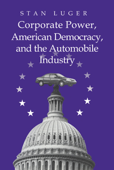 Paperback Corporate Power, American Democracy, and the Automobile Industry Book