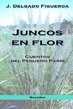 Paperback Juncos en flor: Cuentos del pequeño París [Spanish] Book