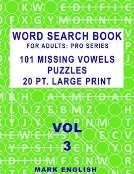Paperback Word Search Book For Adults: Pro Series, 101 Missing Vowels Puzzles, 20 Pt. Large Print, Vol. 3 Book