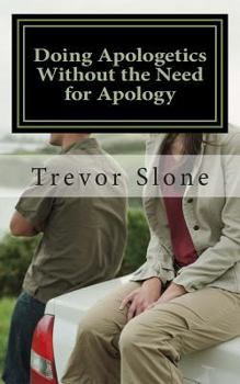 Paperback Doing Apologetics Without the Need for Apology: Biblical Principles for Confrontational Relationality Book