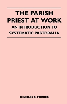 Paperback The Parish Priest at Work - An Introduction to Systematic Pastoralia Book