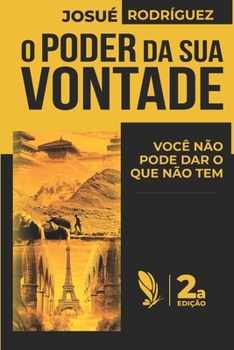 Paperback O PODER DA SUA VONTADE (2a edição): Você não pode dar o que você não tem [Portuguese] Book