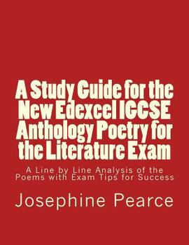 Paperback A Study Guide for the New Edexcel IGCSE Anthology Poetry for the Literature Exam: A Line by Line Analysis of all the Poems with Exam Tips for Sucess Book