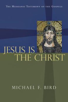 Paperback Jesus Is the Christ: The Messianic Testimony of the Gospels Book