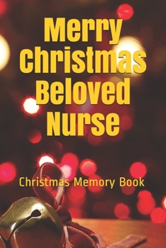 Merry Christmas Beloved Nurse: Lined Notebook / Journal Gift / 120 Pages 6*9 Christmas Memory Gift Book