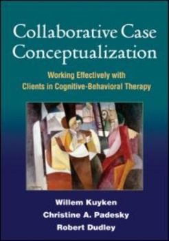 Hardcover Collaborative Case Conceptualization: Working Effectively with Clients in Cognitive-Behavioral Therapy Book