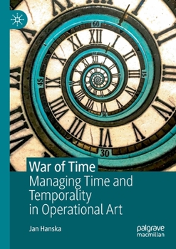 Paperback War of Time: Managing Time and Temporality in Operational Art Book