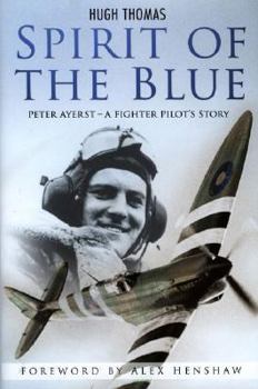 Hardcover Spirit of the Blue: Peter Ayerst - A Fighter Pilot's Story Book