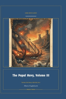 The Papal Navy, Volume III (Global Navies Classics) (Italian Edition)