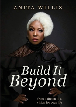 Paperback Build It Beyond: From a Dream to a Vision for Your Life Book