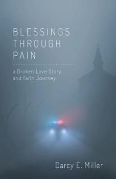 Paperback Blessings Through Pain: A Broken Love Story and Faith Journey Book