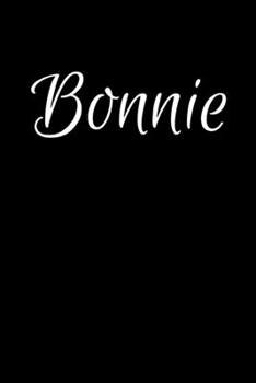 Bonnie: Notebook Journal for Women or Girl with the name Bonnie - Beautiful Elegant Bold & Personalized Gift - Perfect for Leaving Coworker Boss ... or Graduation - 6x9 Diary or A5 Notepad.