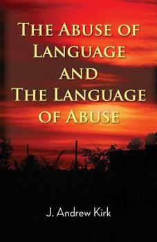 Paperback The Abuse of Language and the Language of Abuse Book