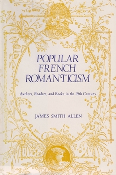 Popular French Romanticism: Authors, Readers, and Books in the 19th Century