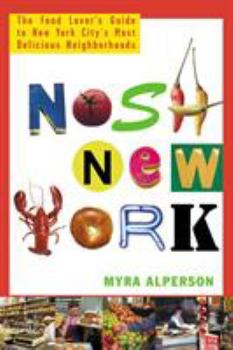 Paperback Nosh New York: The Food Lover's Guide to New York City's Most Delicious Neighborhoods Book