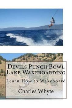 Paperback Devils Punch Bowl Lake Wakeboarding: Learn How to Wakeboard Book