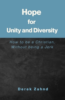 Paperback Hope for Unity and Diversity: How to be a Christian, Without being a Jerk Book