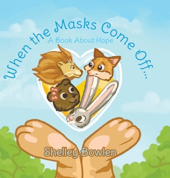 Hardcover When the Masks Come Off...: A Book About Hope Book