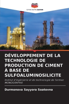 Développement de la Technologie de Production de Ciment À Base de Sulfoaluminosilicite (French Edition)