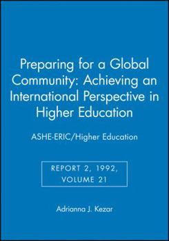 Preparing for a Global Community: Achieving an International Perspective in Higher Education: ASHE-ERIC/Higher Education (J-B ASHE Higher Education Report Series (AEHE))